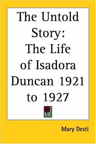 The Untold Story: The Life Of Isadora Duncan 1921 To 1927