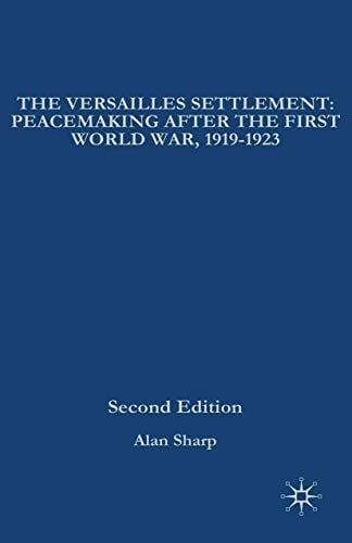 The Versailles Settlement Peacemaking After the First World War, 1919-1923