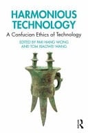 Harmonious Technology A Confucian Ethics of Technology