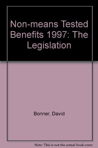 Non-means Tested Benefits The Legislation