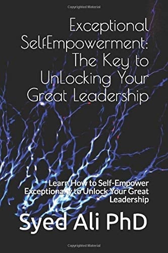 Exceptional SelfEmpowerment: the Key to Unlocking Your Great Leadership