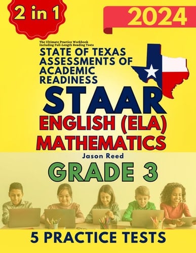 State of Texas Assessments of Academic Readiness (STAAR) Grade 3: The Ultimate Practice Workbook for Mathematics and English Language Arts Literacy ... Full-Length Tests (STAAR Test Prep Grade 3)