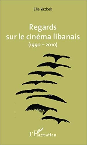 Regards sur le cinéma libanais, 1990-2010