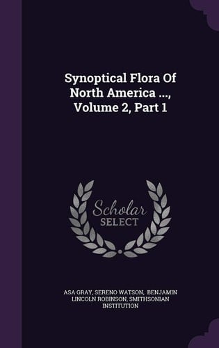 Synoptical Flora of North America ... , Volume 2, Part 1