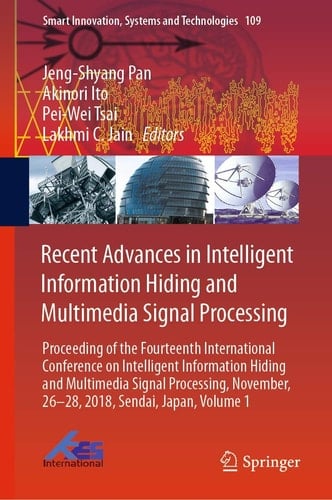 Recent Advances in Intelligent Information Hiding and Multimedia Signal Processing Proceeding of the Fourteenth International Conference on Intelligent Information Hiding and Multimedia Signal Processing, November, 26-28, 2018, Sendai, Japan, Volume 1