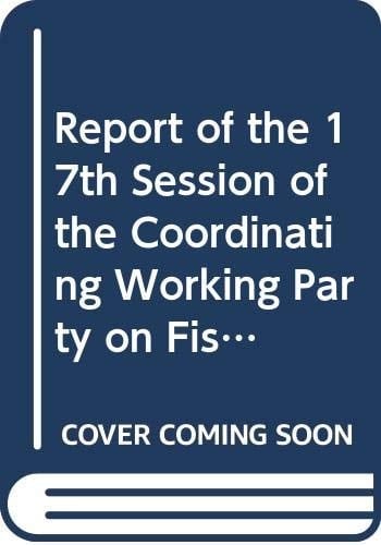 COORDINATING WORKING PARTY ON FISHERY STATISTICS REPORT OF THE 17TH SESSION HOBART TASMANIA AUSTRALI (FAO Fisheries Reports)