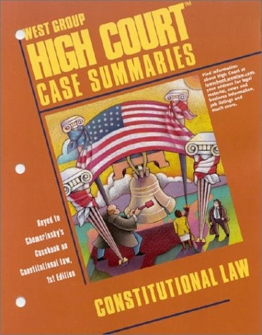 West Group High Court Case Summaries Keyed to Chemerinsky's Casebook on Constitutional Law, 1st Edition. constitutional law