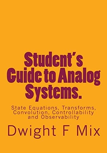 Student's Guide to Analog Systems. State Equations, Transforms, Convolution, Controllability and Observability