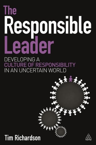 The Responsible Leader Developing a Culture of Responsibility in an Uncertain World