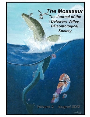 The Mosasaur - Volume 10, August 2018: The Journal of the Delaware Valley Paleontological Society