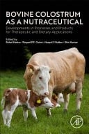Bovine Colostrum as a Nutraceutical Developments in Processes and Products for Therapeutic and Dietary Applications