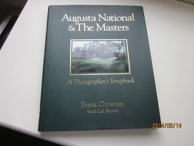 Augusta National & the Masters A Photographer's Scrapbook