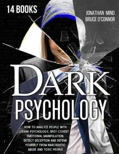 Dark Psychology: 14 IN 1: The Complete Guide to Reading People Like a Book. How to Analyze Body Language and the Dark Side of Persuasion to Make Your ... Relationship, Codependency, Empath)