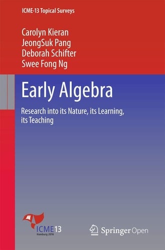 Early Algebra: Research into its Nature, its Learning, its Teaching