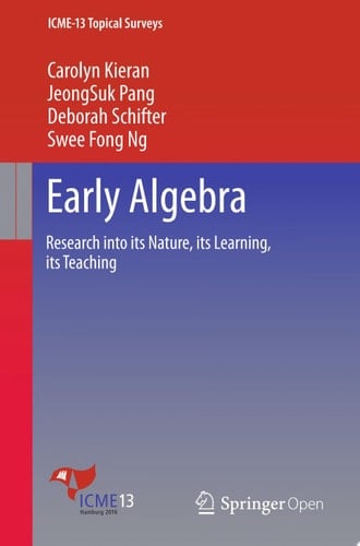 Early Algebra Research into its Nature, its Learning, its Teaching