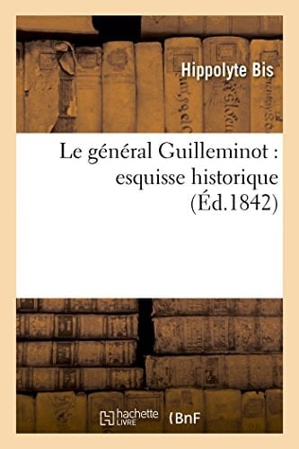 Le Général Guilleminot: Esquisse Historique