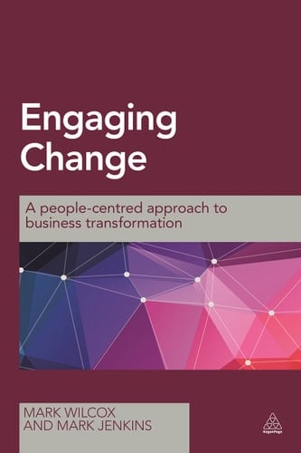Engaging Change A People-centred Approach to Business Transformation