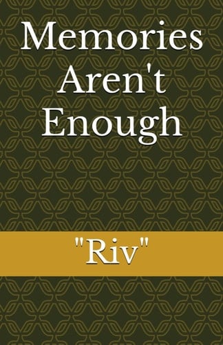 Memories Aren't Enough