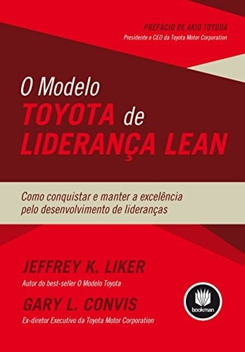 O Modelo Toyota de Liderança Lean Como Conquistar e Manter a Excelência pelo Desenvolvimento de Lideranças