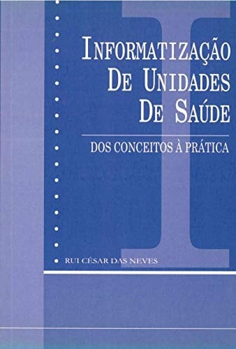 Informatização de unidades de saúde: dos conceitos à prática