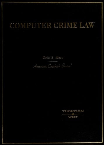 Kerr's Computer Crime Law: (American Casebook Series)