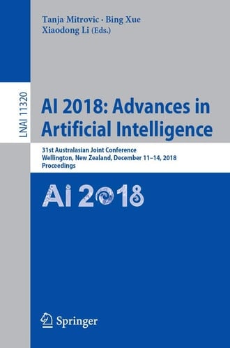 AI 2018: Advances in Artificial Intelligence 31st Australasian Joint Conference, Wellington, New Zealand, December 11-14, 2018, Proceedings