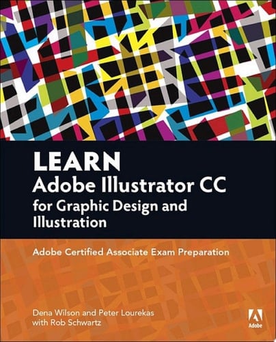 Learn Adobe Illustrator CC for Graphic Design and Illustration Adobe Certified Associate Exam Preparation