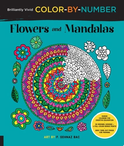 Brilliantly Vivid Color-by-Number: Flowers and Mandalas Guided Coloring for Creative Relaxation--30 Original Designs + 4 Full-color Bonus Prints--Easy Tear-out Pages for Framing