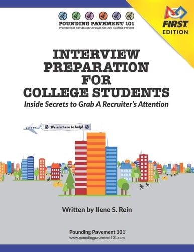 INTERVIEW PREPARATION FOR COLLEGE STUDENTS - Inside Secrets To Grab A Recruiter's Attention Pounding Pavement 101