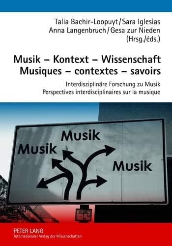 Musik - Kontext - Wissenschaft- Musiques - Contextes - Savoirs Interdisziplinaere Forschung Zu Musik- Perspectives Interdisciplinaires Sur la Musique