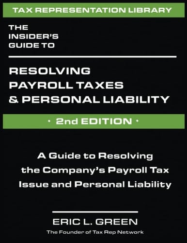 The Insider's Guide to Resolving Payroll Taxes and Personal Liability