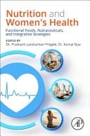 Nutrition and Women's Health Functional Foods, Nutraceuticals, and Integrative Strategies