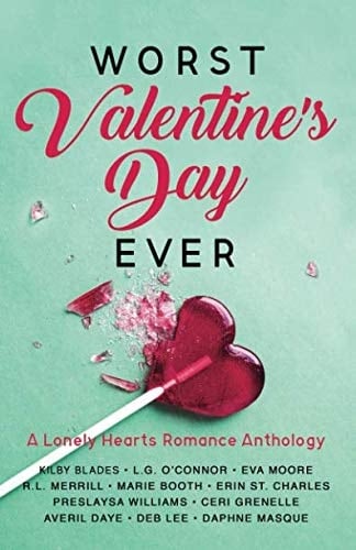 Worst Valentine's Day Ever A Lonely Hearts Romance Anthology