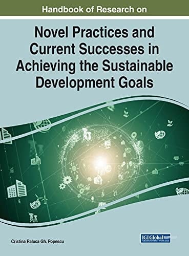 Handbook of Research on Novel Practices and Current Successes in Achieving the Sustainable Development Goals