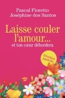 Laisse couler l'amour et ton cœur débordera