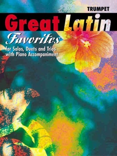Great Latin Favorites (Solos, Duets, and Trios with Piano Accompaniment) Trumpet