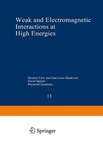 Weak and Electromagnetic Interactions at High Energies Cargèse 1975, Part A