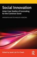 Social Innovation Asian Case Studies of Innovating for the Common Good
