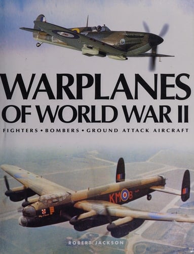 Warplanes of Wwii Source Book Fighters, Bombers, Ground Attack Aircraft