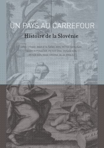 Un Pays au Carrefour: Histoire de la Slovénie (French Edition)