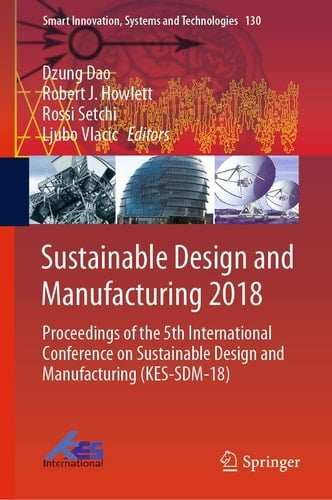 Sustainable Design and Manufacturing 2018 Proceedings of the 5th International Conference on Sustainable Design and Manufacturing (KES-SDM-18)