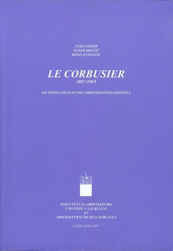 Le Corbusier, 1887-1965 ob stodvajsetletnici arhitektovega rojstva