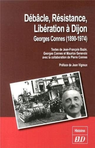 Débâcle, résistance, libération à Dijon Georges Connes, 1890-1974