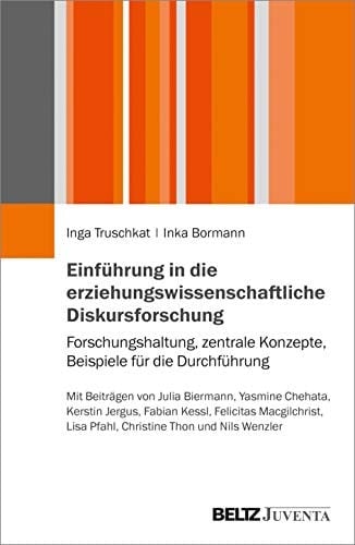 Einführung in die erziehungswissenschaftliche Diskursforschung Forschungshaltung, zentrale Konzepte, Beispiele für die Durchführung
