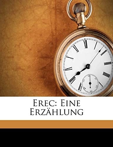 Erec: Eine Erzählung, zweite Ausgabe (German Edition)