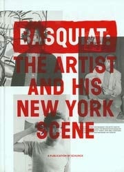 Basquiat The Artist and His New York Scene