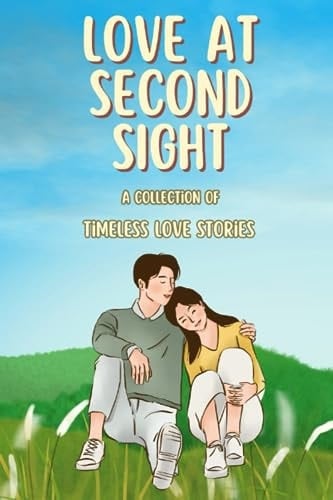 Love at Second Sight: A Collection of Timeless Love Stories