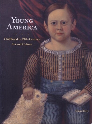 Young America Childhood in 19th-century Art and Culture