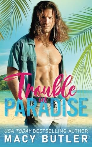 Trouble in Paradise: A Forced Proximity Enemies to Lovers Small Town Romance Novel (Paradise Key)