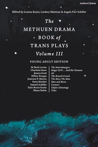 The Methuen Drama Book of Trans Plays Volume 3 Young Adult Edition